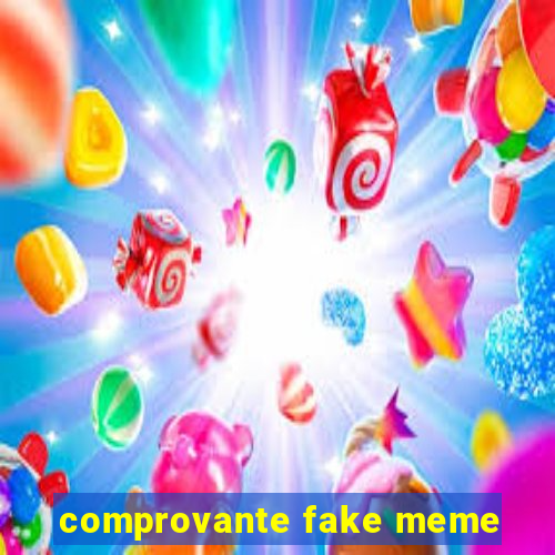 comprovante fake meme